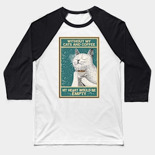 Without My Cats And Coffee Cat Lover Baseball T-Shirt